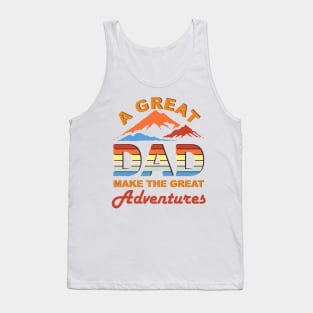 a great dad make the great adventures Tank Top